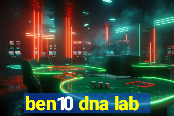 ben10 dna lab